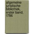 Allgemeine juristische Bibliothek, Erster Band, 1786