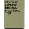 Allgemeine juristische Bibliothek, Erster Band, 1786 door Julius Friedrich Von Malblanc