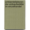 Ambientefaktoren der Einkaufsstätte im Einzelhandel by Tina N.