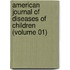 American Journal of Diseases of Children (Volume 01)