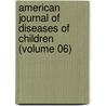 American Journal of Diseases of Children (Volume 06) door American Medical Association