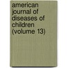American Journal of Diseases of Children (Volume 13) door American Medical Association