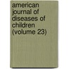 American Journal of Diseases of Children (Volume 23) door American Medical Association