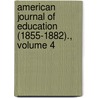 American Journal of Education (1855-1882)., Volume 4 door Onbekend