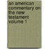 An American Commentary on the New Testament Volume 1