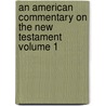 An American Commentary on the New Testament Volume 1 door Alvah Hovey