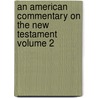 An American Commentary on the New Testament Volume 2 door Alvah Hovey