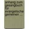 Anhang Zum Gesangbuch Für Evangelische Gemeinen ... by Unknown