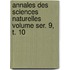 Annales Des Sciences Naturelles Volume Ser. 9, T. 10