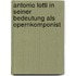 Antonio Lotti in seiner Bedeutung als Opernkomponist