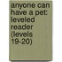 Anyone Can Have a Pet: Leveled Reader (Levels 19-20)