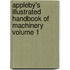 Appleby's Illustrated Handbook of Machinery Volume 1