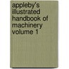Appleby's Illustrated Handbook of Machinery Volume 1 door Charles James Appleby