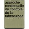 Approche contextuelle du contrôle de la tuberculose door El-C. Julio Rakotonirina