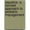 Aquatics: A Revived Approach to Pediatric Management door Irma J. Wilhelm