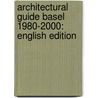 Architectural Guide Basel 1980-2000: English Edition door Lutz Windhafel