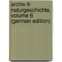 Archiv Fr Naturgeschichte, Volume 6 (German Edition)
