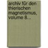 Archiv Für Den Thierischen Magnetismus, Volume 8...
