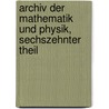 Archiv der Mathematik und Physik, Sechszehnter Theil by Unknown