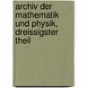 Archiv der Mathematik und Physik, dreissigster Theil door Onbekend