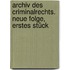 Archiv des Criminalrechts. Neue Folge, Erstes Stück