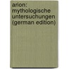 Arion: Mythologische Untersuchungen (German Edition) door Klement Karl