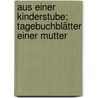 Aus einer kinderstube; tagebuchblätter einer mutter by Denny Meyer