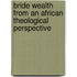 Bride Wealth From An African Theological Perspective