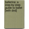 Ballerina: A Step-by-step Guide To Ballet [with Dvd] door Jane Hackett