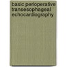 Basic Perioperative Transesophageal Echocardiography door Solomon Aronson