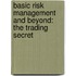 Basic Risk Management and Beyond: The Trading Secret