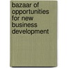 Bazaar of Opportunities for New Business Development door Katri Valkokari