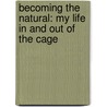 Becoming The Natural: My Life In And Out Of The Cage by Randy Couture