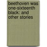 Beethoven Was One-Sixteenth Black: And Other Stories door Nadine Gordimer