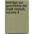 Beiträge Zur Geschichte Der Stadt Rostock, Volume 4