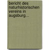 Bericht Des Naturhistorischen Vereins In Augsburg... door Naturhistorischer Verein In Augsburg