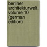 Berliner Architekturwelt, Volume 10 (German Edition) door Vereinigung Berliner Architekten Berlin