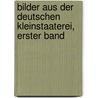 Bilder Aus Der Deutschen Kleinstaaterei, Erster Band door Karl Braun