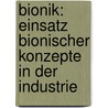 Bionik: Einsatz bionischer Konzepte in der Industrie door Peter Hantke