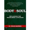 Body & Soul Kit: Reclaiming the Heidelberg Catechism door M. Craig Barnes
