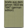 Briefe Aus Dem Jahren 1833 Bis 1847 (German Edition) door Mendelssohn-Bartholdy Felix