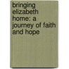 Bringing Elizabeth Home: A Journey of Faith and Hope door Lois Smart