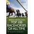 Britain and Ireland's Top 100 Racehorses of All Time