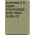 Business 2.0 Upper Intermediate Level Class Audio Cd