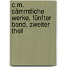 C.M. sämmtliche Werke, Fünfter Band, Zweiter Theil door Christoph Martin Wieland
