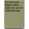 Central Axis Depth Dose Data for Use in Radiotherapy door British Institute of Radiology