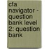 Cfa Navigator - Question Bank Level 2: Question Bank