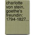 Charlotte Von Stein, Goethe's Freundin: 1794-1827...