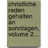 Christliche Reden Gehalten An Sonntagen, Volume 2...