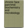 Chronic Face Pain/tmd: Biochemistry And Microbiology by Neil Mcgregor